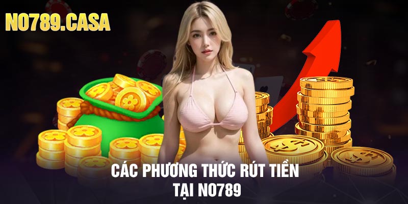 Các phương thức rút tiền tại No789