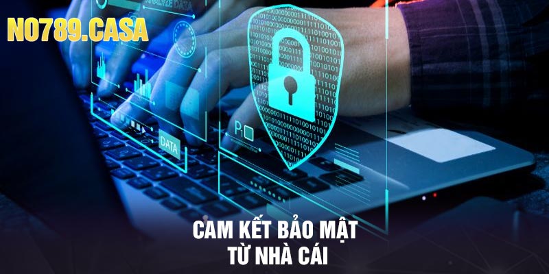 Cam kết bảo mật từ nhà cái