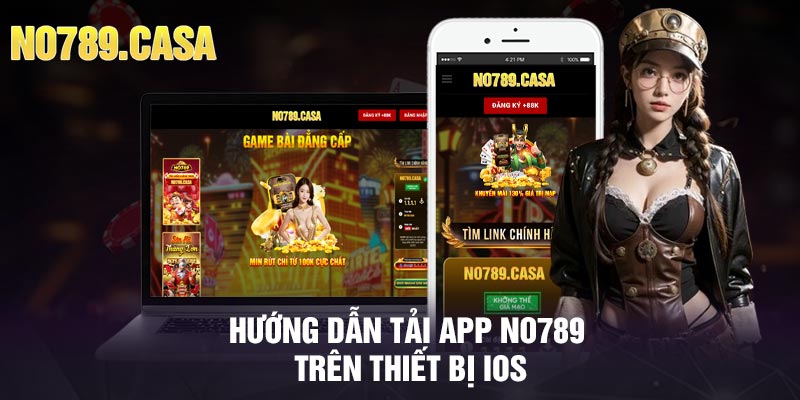 Hướng dẫn tải app No789 trên thiết bị iOS
