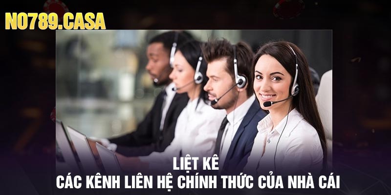 Liệt kê các kênh liên hệ chính thức của nhà cái
