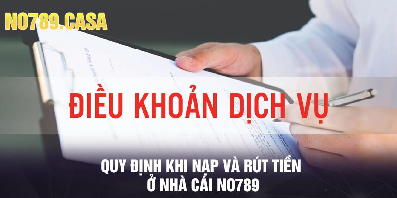 Quy định khi nạp và rút tiền ở nhà cái No789