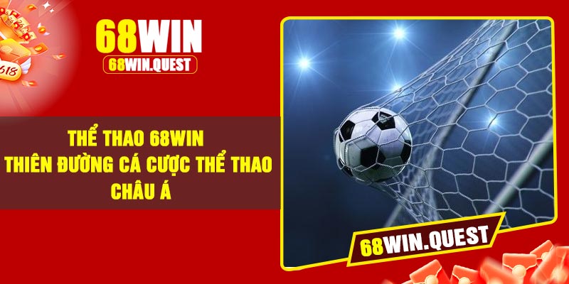 Thể Thao 68Win – Thiên Đường Cá Cược Thể Thao Châu Á