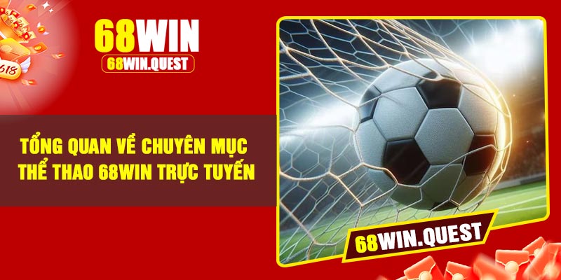 Tổng quan về chuyên mục thể thao 68Win trực tuyến