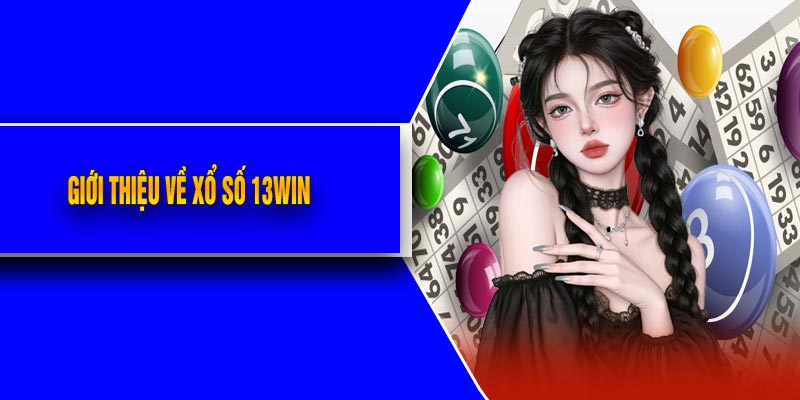 Giới Thiệu Về Xổ Số 13Win