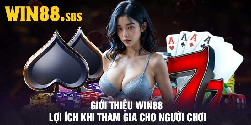 Giới thiệu Win88 – Lợi ích khi tham gia cho người chơi